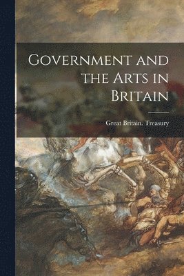 Government and the Arts in Britain 1