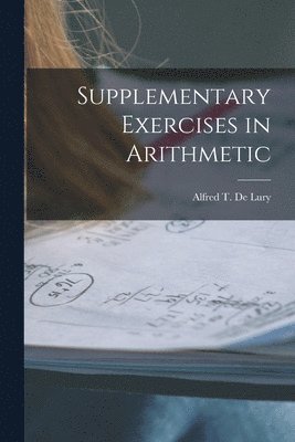 bokomslag Supplementary Exercises in Arithmetic [microform]