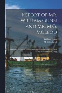 bokomslag Report of Mr. William Gunn and Mr. M.G. McLeod [microform]