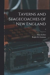 bokomslag Taverns and Stagecoaches of New England; 2