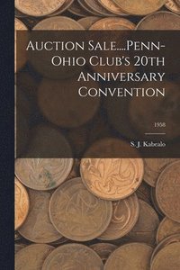 bokomslag Auction Sale....Penn-Ohio Club's 20th Anniversary Convention; 1958
