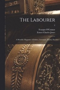 bokomslag The Labourer; a Monthly Magazine of Politics, Literature, Poetry, Etc; 2