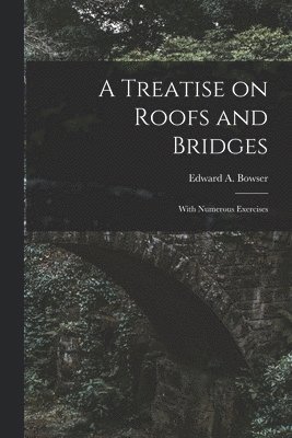 A Treatise on Roofs and Bridges 1