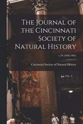 The Journal of the Cincinnati Society of Natural History; v.19 (1896-1901) 1