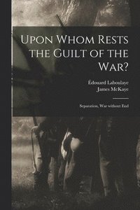 bokomslag Upon Whom Rests the Guilt of the War?