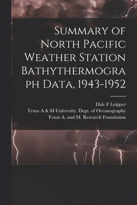 Summary of North Pacific Weather Station Bathythermograph Data, 1943-1952 1