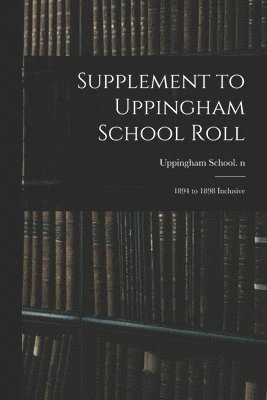 Supplement to Uppingham School Roll 1