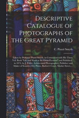 bokomslag Descriptive Catalogue of Photographs of the Great Pyramid