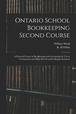 William Ward, R. H. Eldon - Ontario School Bookkeeping Second Course, Häftad