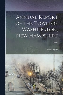 bokomslag Annual Report of the Town of Washington, New Hampshire; 1940