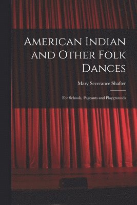 bokomslag American Indian and Other Folk Dances: for Schools, Pageants and Playgrounds