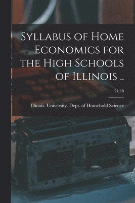 Syllabus of Home Economics for the High Schools of Illinois ..; 24: 48 1