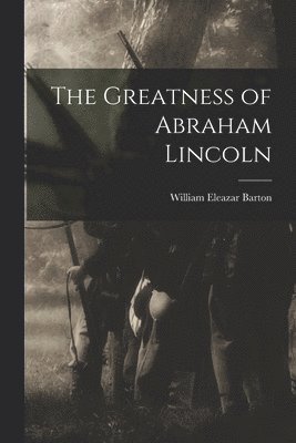 The Greatness of Abraham Lincoln 1