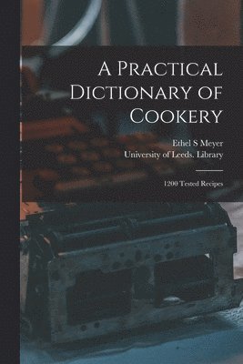 Ethel S Meyer, Ethel S. Meyer, University of Leeds Library - Practical Dictionary of Cookery, Häftad