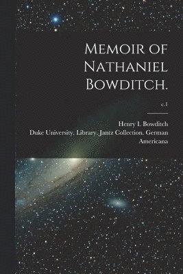 Memoir of Nathaniel Bowditch.; c.1