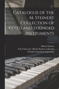 bokomslag Catalogue of the M. Steinert Collection of Keyed and Stringed Instruments