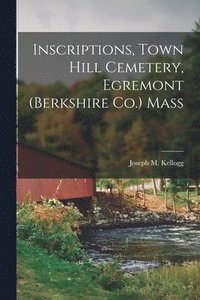 bokomslag Inscriptions, Town Hill Cemetery, Egremont (Berkshire Co.) Mass