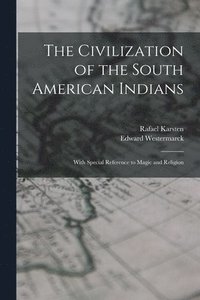 bokomslag The Civilization of the South American Indians