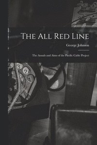 bokomslag The All Red Line [microform]