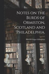 bokomslag Notes on the Burds of Ormiston, Scotland and Philadelphia.