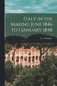 bokomslag Italy in the Making June 1846 to 1 January 1848