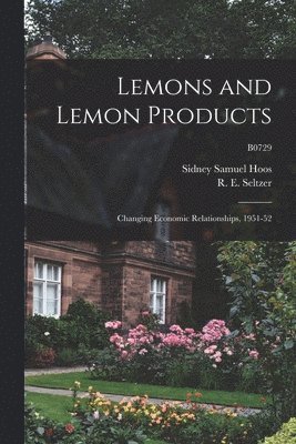 Lemons and Lemon Products: Changing Economic Relationships, 1951-52; B0729