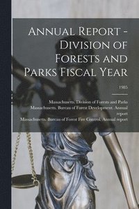 bokomslag Annual Report - Division of Forests and Parks Fiscal Year; 1985