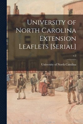 bokomslag University of North Carolina Extension Leaflets [serial]; v.2