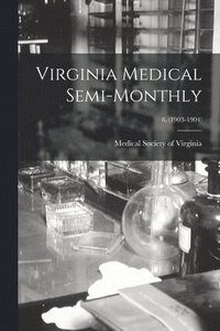bokomslag Virginia Medical Semi-Monthly; 8, (1903-1904)