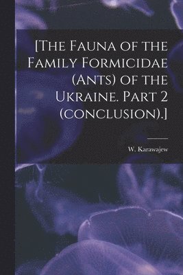 bokomslag [The Fauna of the Family Formicidae (ants) of the Ukraine. Part 2 (conclusion).]