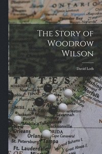 bokomslag The Story of Woodrow Wilson