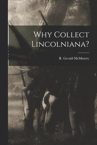 bokomslag Why Collect Lincolniana?