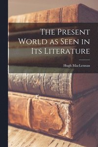 bokomslag The Present World as Seen in Its Literature