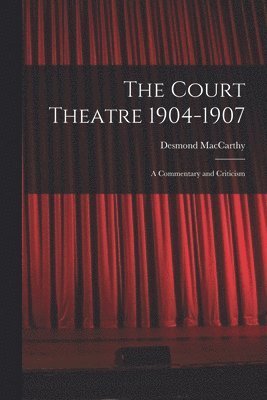 The Court Theatre 1904-1907 1