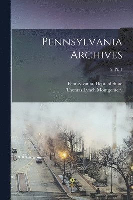 bokomslag Pennsylvania Archives; 2, pt. 1