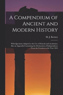 M. J. (Martin Joseph) Kerney - Compendium of Ancient and Modern History [microform], Häftad