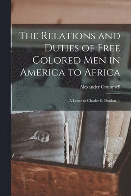 Relations and Duties of Free Colored Men in America to Africa