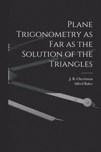 bokomslag Plane Trigonometry as Far as the Solution of the Triangles [microform]