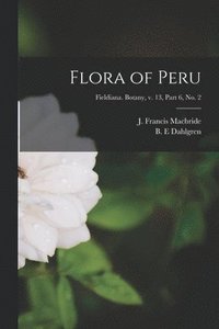 bokomslag Flora of Peru; Fieldiana. Botany, v. 13, part 6, no. 2