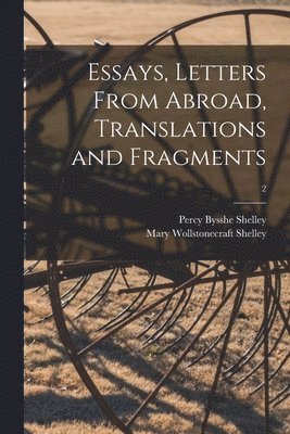 Essays, Letters From Abroad, Translations and Fragments; 2 1