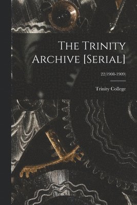 bokomslag Trinity Archive [serial]; 22(1908-1909)