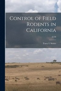 bokomslag Control of Field Rodents in California; E138