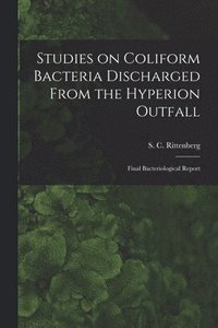bokomslag Studies on Coliform Bacteria Discharged From the Hyperion Outfall; Final Bacteriological Report