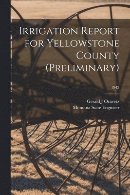 bokomslag Irrigation Report for Yellowstone County (Preliminary); 1943