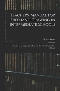 bokomslag Teachers' Manual for Freehand Drawing in Intermediate Schools