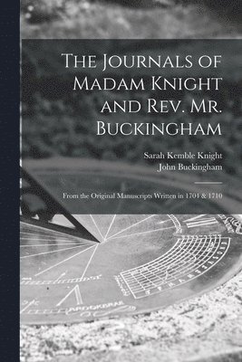The Journals of Madam Knight and Rev. Mr. Buckingham [microform] 1