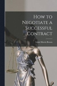 bokomslag How to Negotiate a Successful Contract