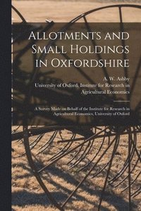 bokomslag Allotments and Small Holdings in Oxfordshire [microform]