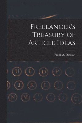 bokomslag Freelancer's Treasury of Article Ideas