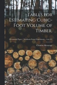 bokomslag Tables for Estimating Cubic-foot Volume of Timber.; no.111